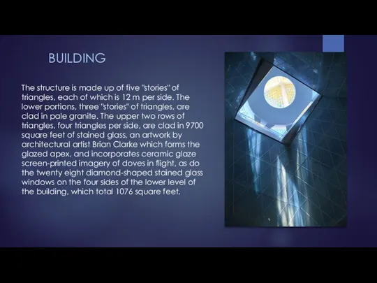 BUILDING The structure is made up of five "stories" of triangles, each