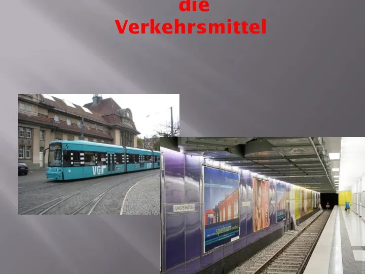 die Verkehrsmittel