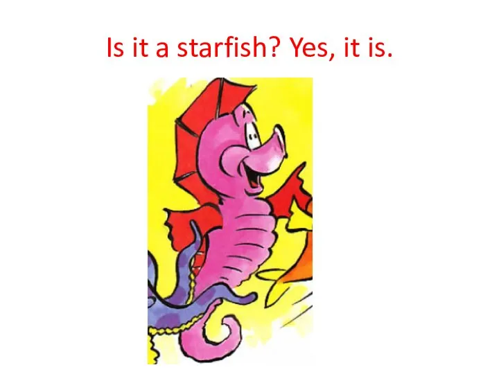 Is it a starfish? Yes, it is.