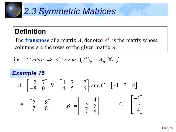 Ch2_ 2.3 Symmetric Matrices Definition The transpose of a matrix A, denoted