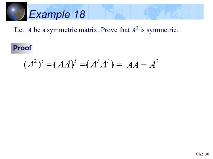 Ch2_ Example 18 Proof Let A be a symmetric matrix. Prove that A2 is symmetric.