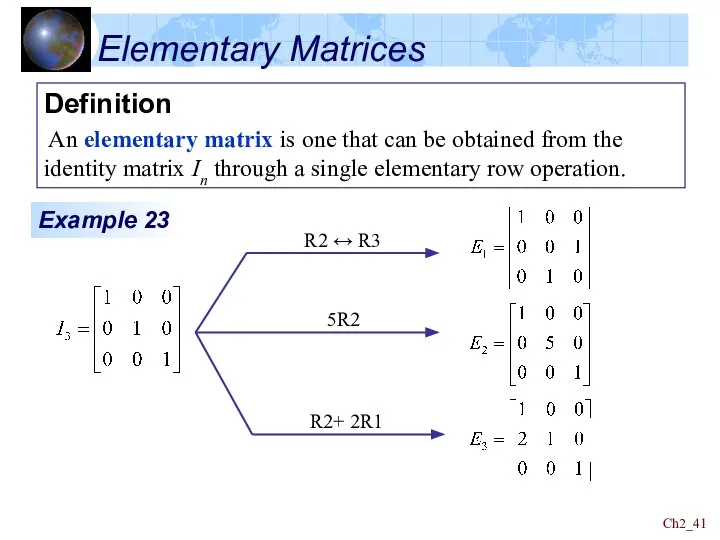 Ch2_ Elementary Matrices Definition An elementary matrix is one that can be