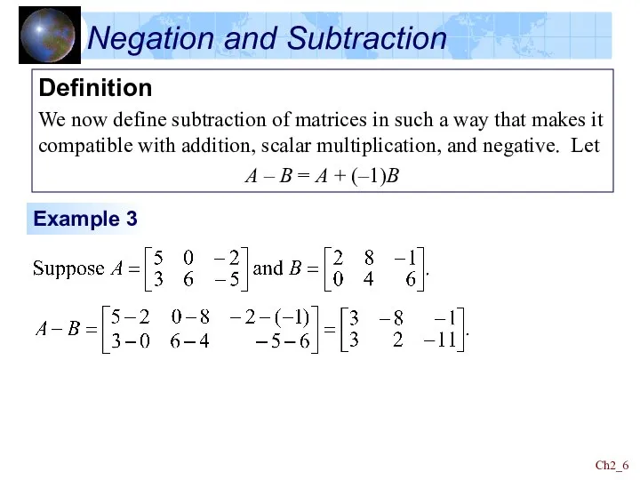 Ch2_ Negation and Subtraction Definition We now define subtraction of matrices in