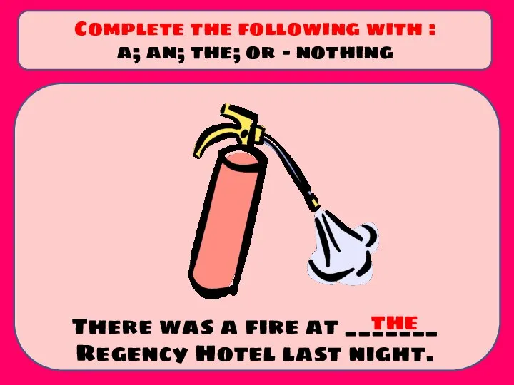 There was a fire at _______ Regency Hotel last night. Complete the