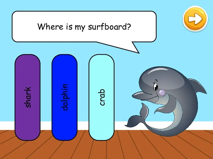 Where is my surfboard? shark dolphin crab