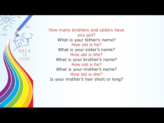How many brothers and sisters have you got? What is your father’s