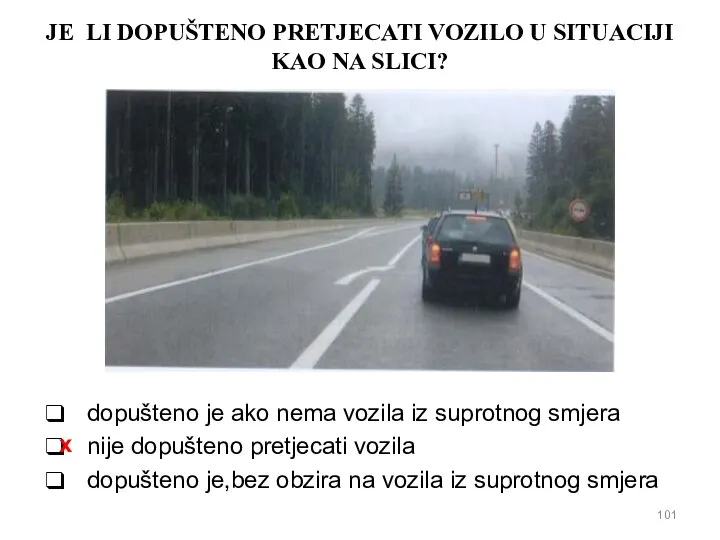 JE LI DOPUŠTENO PRETJECATI VOZILO U SITUACIJI KAO NA SLICI? dopušteno je