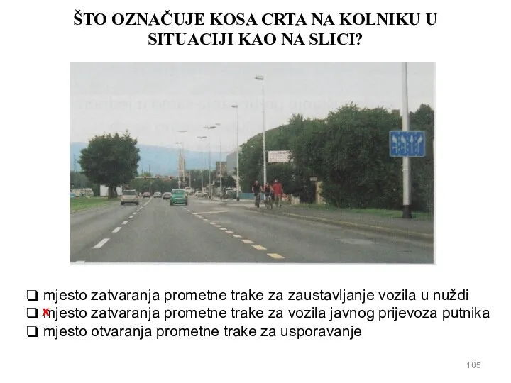 ŠTO OZNAČUJE KOSA CRTA NA KOLNIKU U SITUACIJI KAO NA SLICI? mjesto