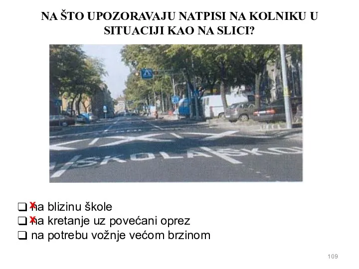 NA ŠTO UPOZORAVAJU NATPISI NA KOLNIKU U SITUACIJI KAO NA SLICI? na