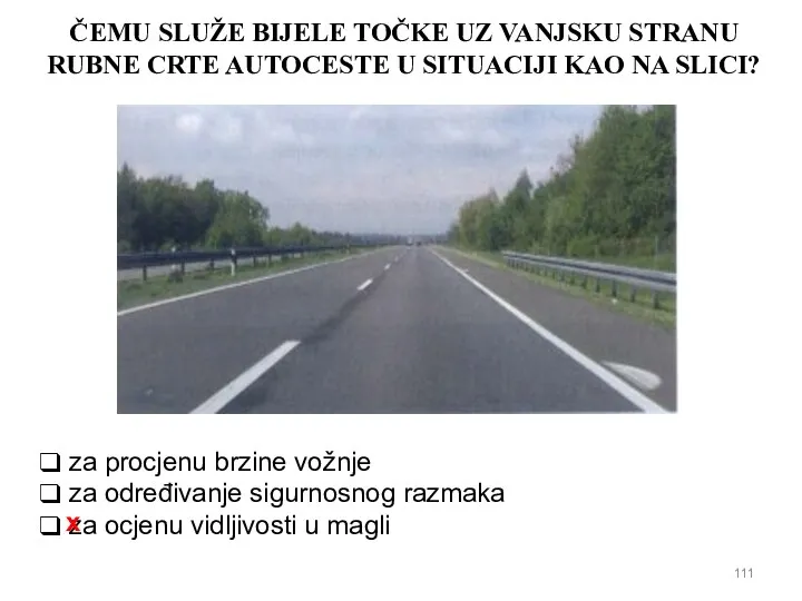 ČEMU SLUŽE BIJELE TOČKE UZ VANJSKU STRANU RUBNE CRTE AUTOCESTE U SITUACIJI