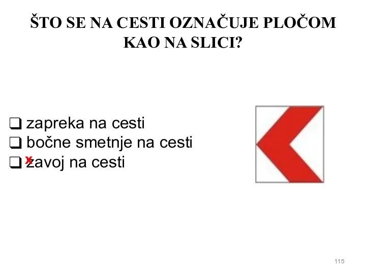 ŠTO SE NA CESTI OZNAČUJE PLOČOM KAO NA SLICI? zapreka na cesti