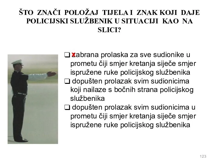 ŠTO ZNAČI POLOŽAJ TIJELA I ZNAK KOJI DAJE POLICIJSKI SLUŽBENIK U SITUACIJI