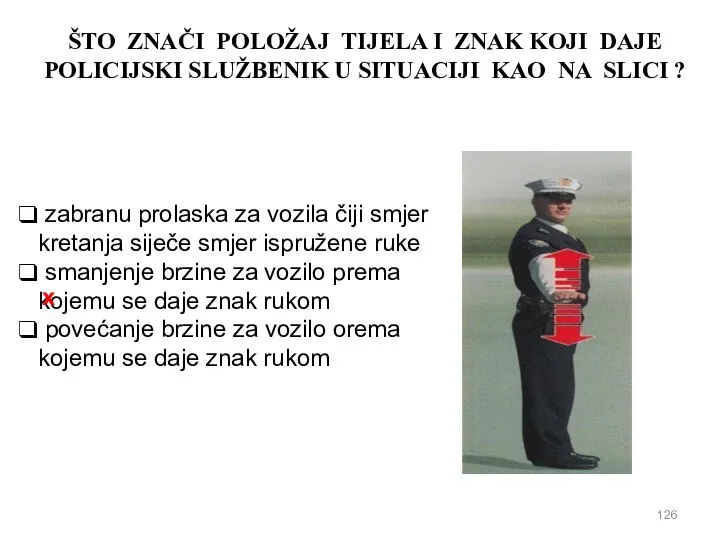 ŠTO ZNAČI POLOŽAJ TIJELA I ZNAK KOJI DAJE POLICIJSKI SLUŽBENIK U SITUACIJI