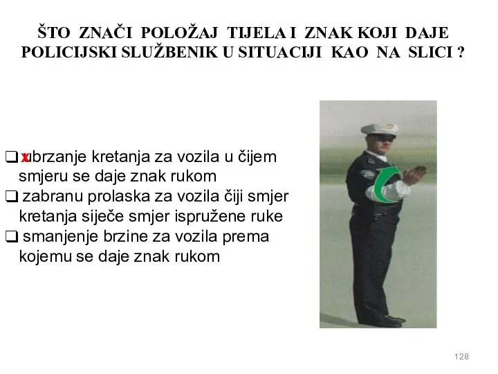 ŠTO ZNAČI POLOŽAJ TIJELA I ZNAK KOJI DAJE POLICIJSKI SLUŽBENIK U SITUACIJI