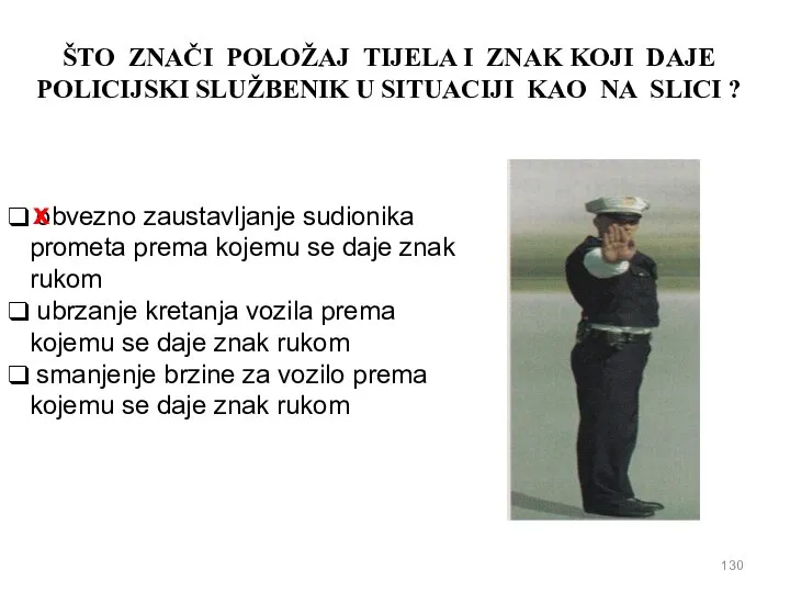 ŠTO ZNAČI POLOŽAJ TIJELA I ZNAK KOJI DAJE POLICIJSKI SLUŽBENIK U SITUACIJI