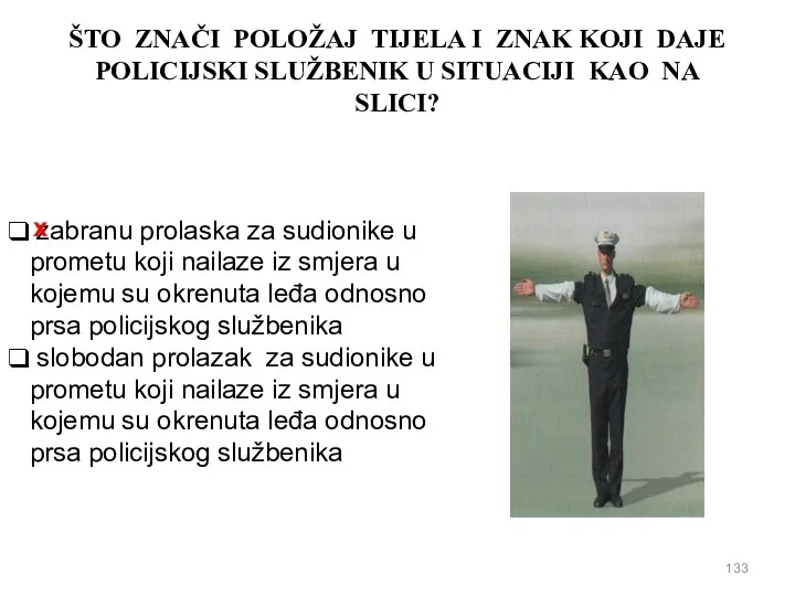 ŠTO ZNAČI POLOŽAJ TIJELA I ZNAK KOJI DAJE POLICIJSKI SLUŽBENIK U SITUACIJI