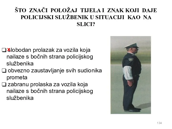 ŠTO ZNAČI POLOŽAJ TIJELA I ZNAK KOJI DAJE POLICIJSKI SLUŽBENIK U SITUACIJI