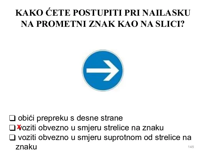 KAKO ĆETE POSTUPITI PRI NAILASKU NA PROMETNI ZNAK KAO NA SLICI? obići