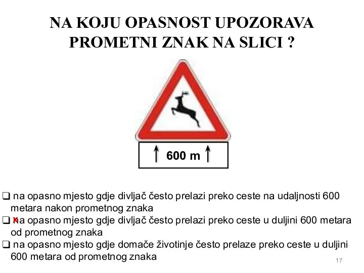 NA KOJU OPASNOST UPOZORAVA PROMETNI ZNAK NA SLICI ? 600 m na