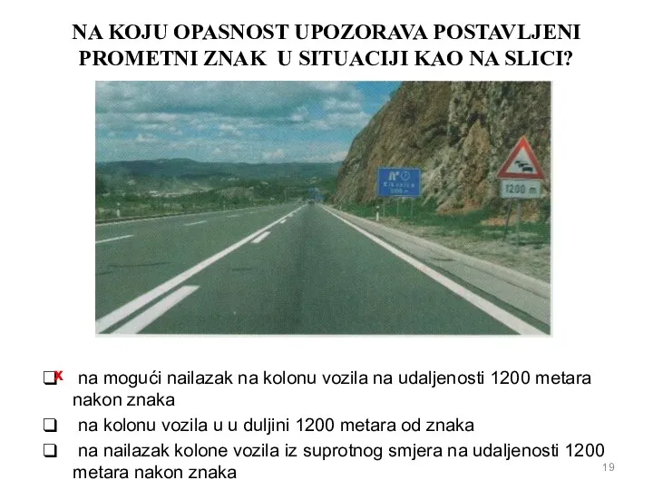 NA KOJU OPASNOST UPOZORAVA POSTAVLJENI PROMETNI ZNAK U SITUACIJI KAO NA SLICI?