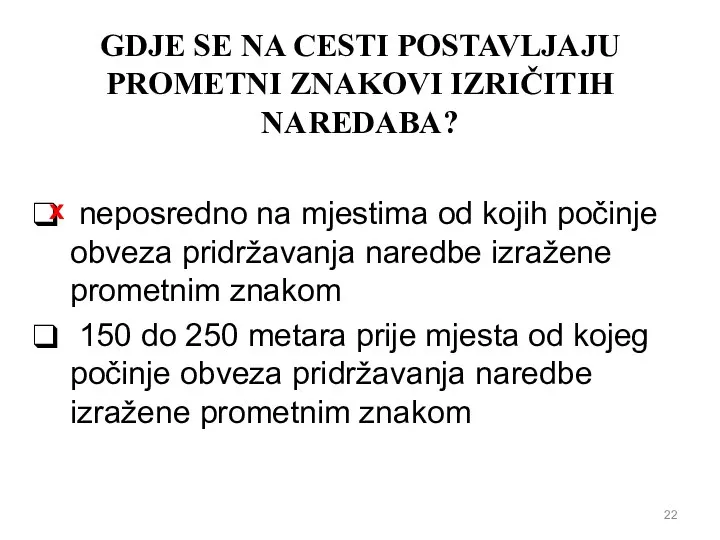 GDJE SE NA CESTI POSTAVLJAJU PROMETNI ZNAKOVI IZRIČITIH NAREDABA? neposredno na mjestima