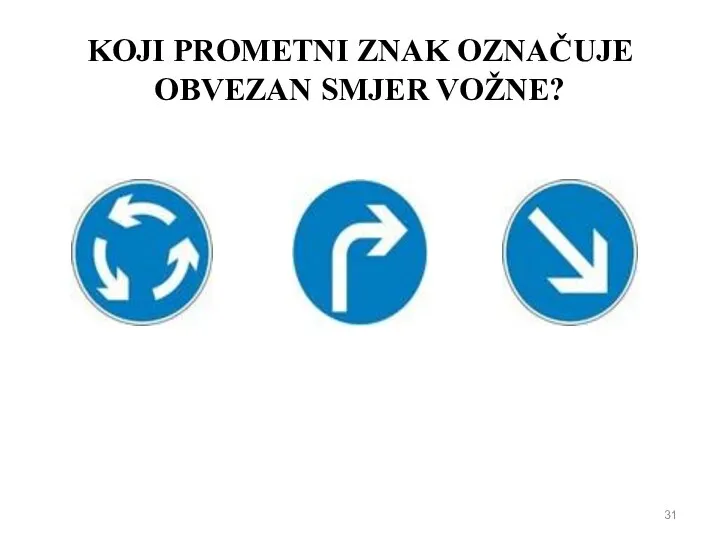 KOJI PROMETNI ZNAK OZNAČUJE OBVEZAN SMJER VOŽNE?