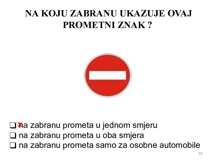 NA KOJU ZABRANU UKAZUJE OVAJ PROMETNI ZNAK ? na zabranu prometa u