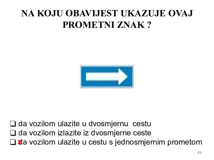 NA KOJU OBAVIJEST UKAZUJE OVAJ PROMETNI ZNAK ? da vozilom ulazite u