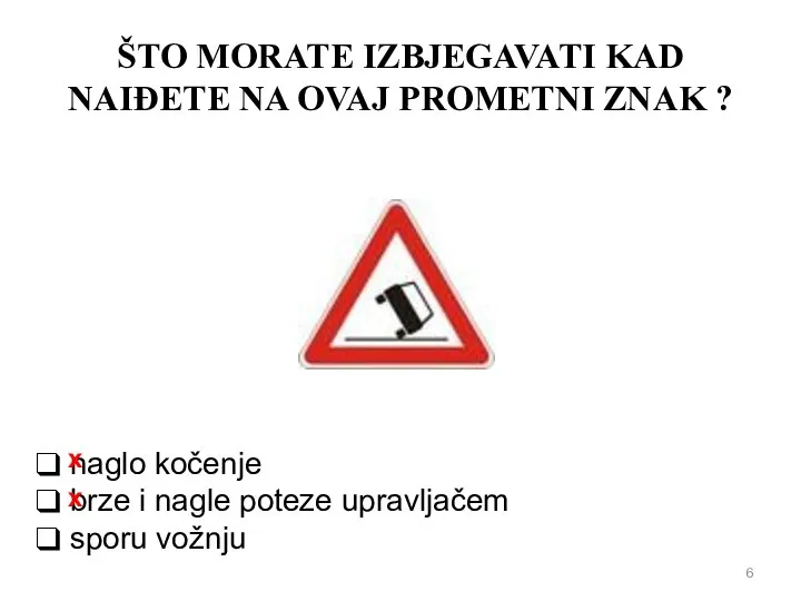 ŠTO MORATE IZBJEGAVATI KAD NAIĐETE NA OVAJ PROMETNI ZNAK ? naglo kočenje