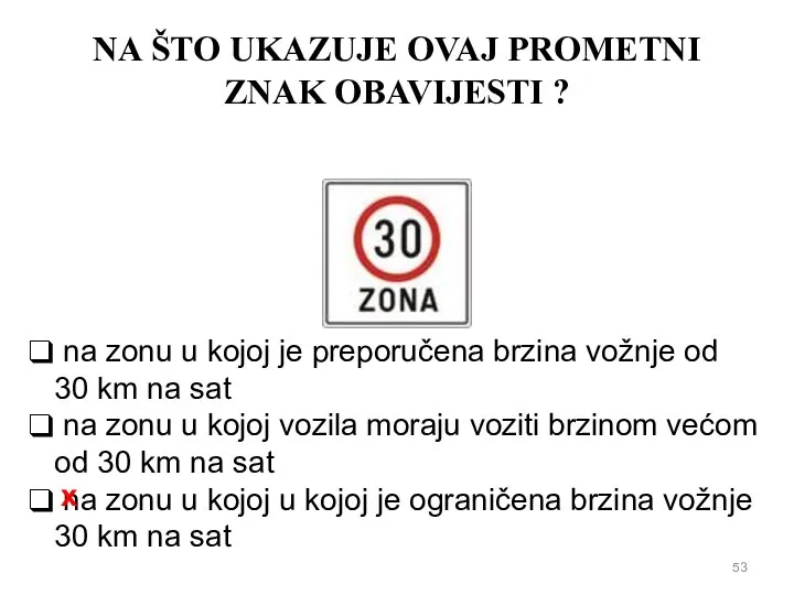 NA ŠTO UKAZUJE OVAJ PROMETNI ZNAK OBAVIJESTI ? na zonu u kojoj