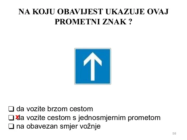 NA KOJU OBAVIJEST UKAZUJE OVAJ PROMETNI ZNAK ? da vozite brzom cestom