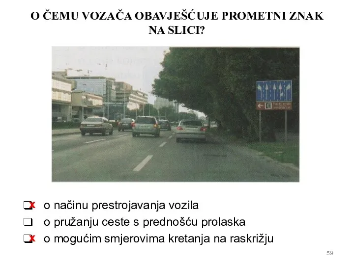 O ČEMU VOZAČA OBAVJEŠĆUJE PROMETNI ZNAK NA SLICI? o načinu prestrojavanja vozila