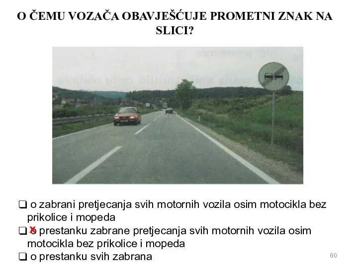 O ČEMU VOZAČA OBAVJEŠĆUJE PROMETNI ZNAK NA SLICI? o zabrani pretjecanja svih