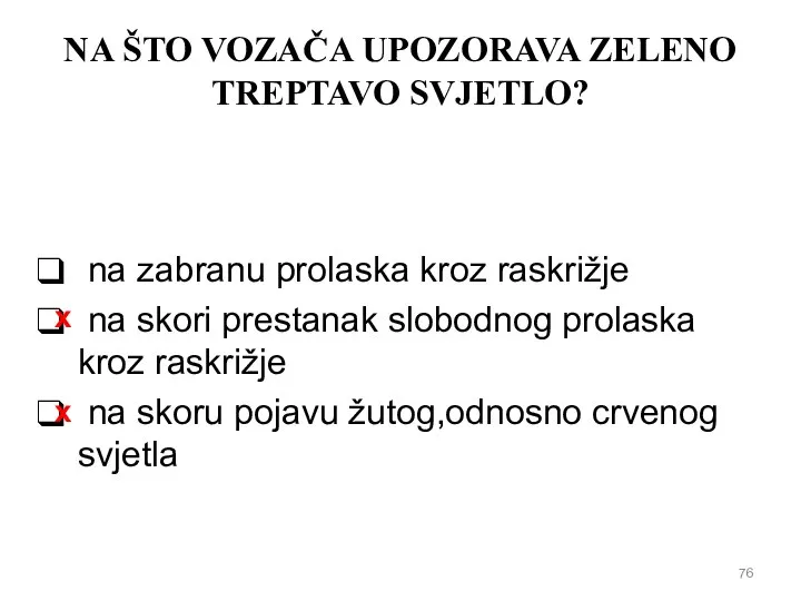 NA ŠTO VOZAČA UPOZORAVA ZELENO TREPTAVO SVJETLO? na zabranu prolaska kroz raskrižje