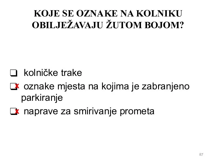 KOJE SE OZNAKE NA KOLNIKU OBILJEŽAVAJU ŽUTOM BOJOM? kolničke trake oznake mjesta