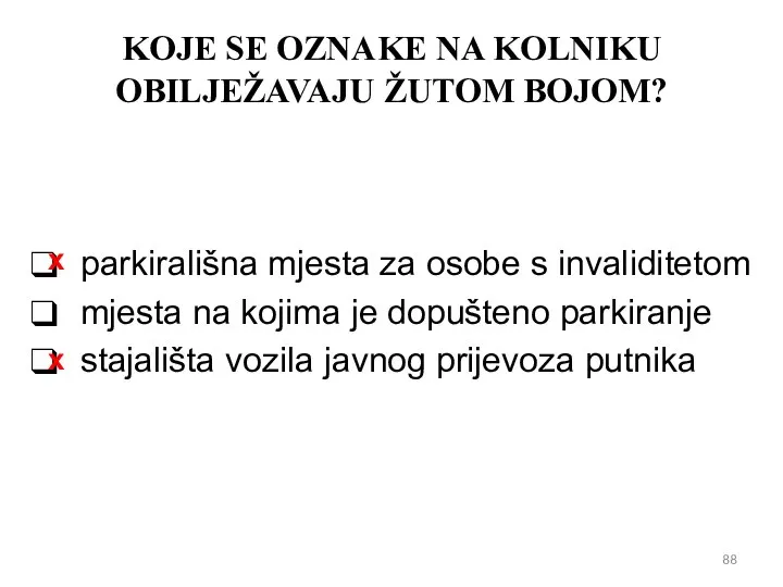 KOJE SE OZNAKE NA KOLNIKU OBILJEŽAVAJU ŽUTOM BOJOM? parkirališna mjesta za osobe