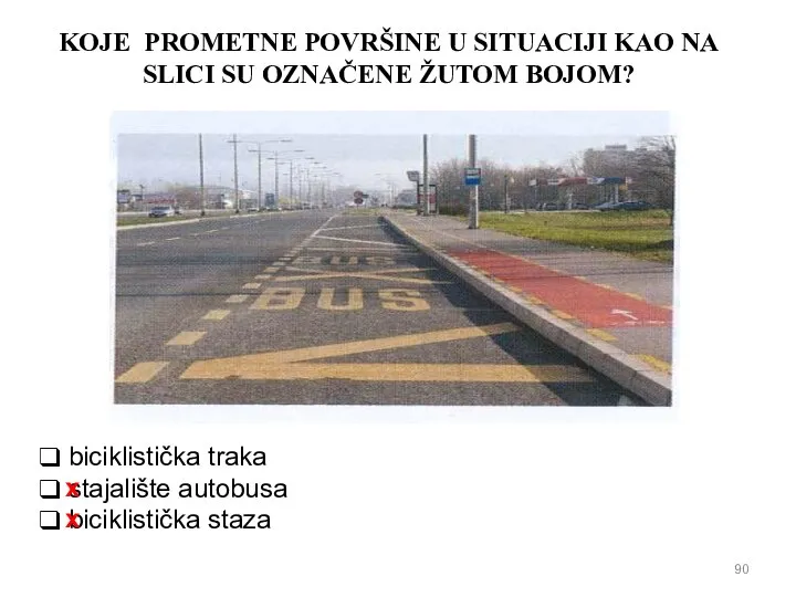 KOJE PROMETNE POVRŠINE U SITUACIJI KAO NA SLICI SU OZNAČENE ŽUTOM BOJOM?