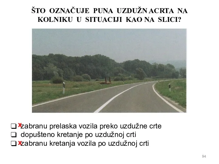 ŠTO OZNAČUJE PUNA UZDUŽN ACRTA NA KOLNIKU U SITUACIJI KAO NA SLICI?