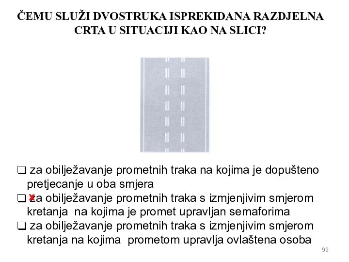 ČEMU SLUŽI DVOSTRUKA ISPREKIDANA RAZDJELNA CRTA U SITUACIJI KAO NA SLICI? za