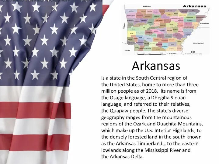 Arkansas from a Choctaw word meaning “thicket-clearers” or “plant-pickers” from a Choctaw