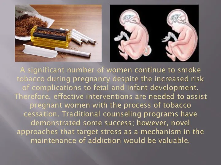 A significant number of women continue to smoke tobacco during pregnancy despite