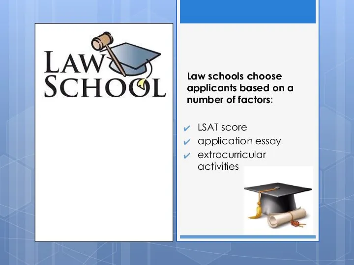 Law schools choose applicants based on a number of factors: LSAT score application essay extracurricular activities