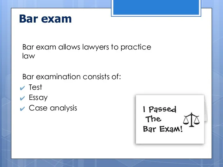 Bar exam Bar exam allows lawyers to practice law Bar examination consists