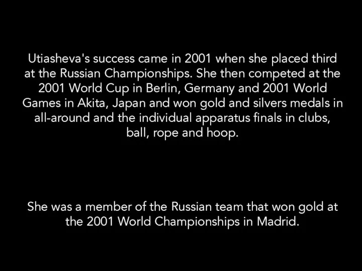 Utiasheva's success came in 2001 when she placed third at the Russian