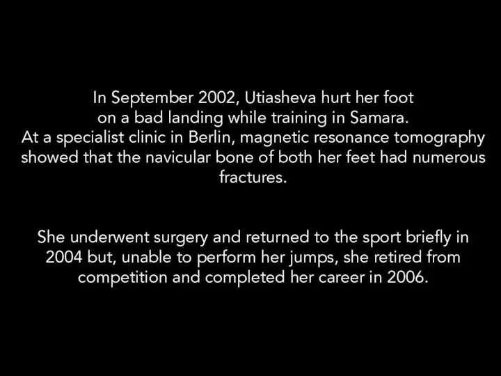 In September 2002, Utiasheva hurt her foot on a bad landing while