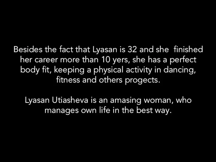 Besides the fact that Lyasan is 32 and she finished her career