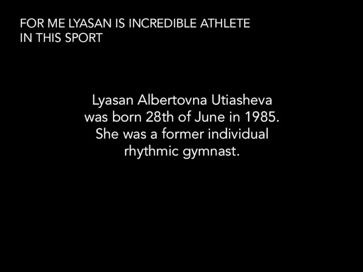 FOR ME LYASAN IS INCREDIBLE ATHLETE IN THIS SPORT Lyasan Albertovna Utiasheva
