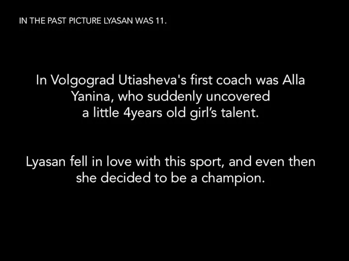 IN THE PAST PICTURE LYASAN WAS 11. In Volgograd Utiasheva's first coach