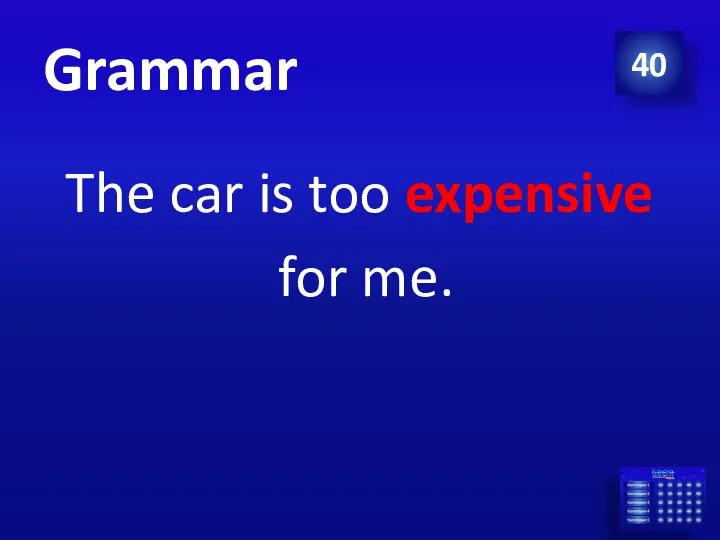 Grammar 40 The car is too expensive for me.
