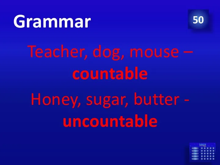 Grammar Teacher, dog, mouse – countable Honey, sugar, butter - uncountable 50